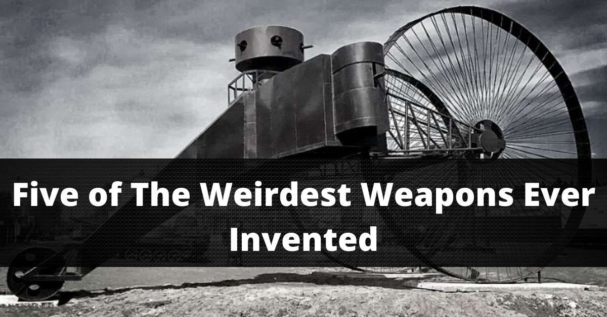 Weirdest Weapons Ever Invented