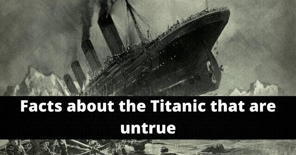 Facts about the Titanic that are untrue